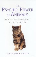 The Psychic Power Of Animals How To Communicate With Your Pet