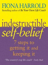 Indestructible SelfBelief 7 Steps To Getting It And Keeping It