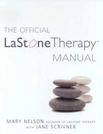 The Official LaStone Therapy Manual by Mary Nelson & Jane Scrivner