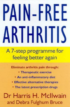 Pain-Free Arthritis by DR Harris H McIlwain & Debra Fulghum Bruce