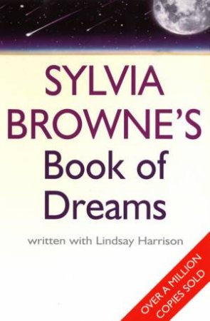 Sylvia Browne's Book Of Dreams by Sylvia Browne