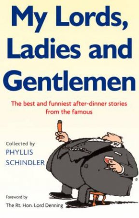 My Lords, Ladies And Gentlemen by Phyllis Shindler