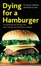 Dying For A Hamburger The Alarming Link Between The Meat Industry And Alzheimers Disease