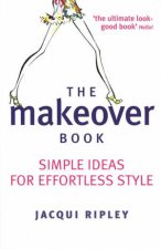 The Makeover Book Simple Ideas For Effortless Style