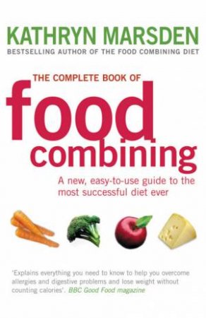The Complete Book Of Food Combining by Marsden Kathryn