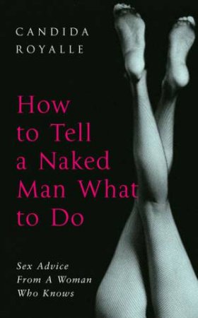 How To Tell A Naked Man What To Do by Candida Royalle