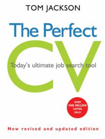 The Perfect CV: Today's Ultimate Job Search Tool by Tom Jackson