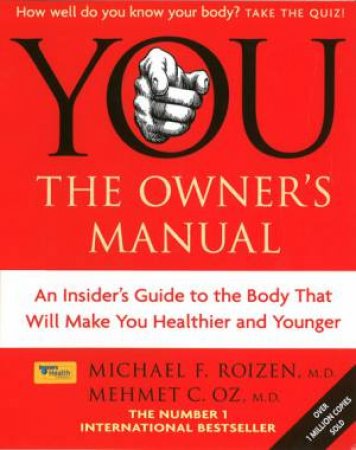 You: The Owner's Manual by Michael F Roizen & Mehmet C Oz