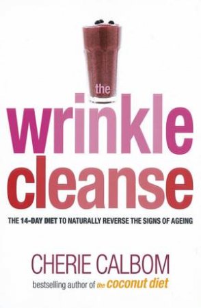 The Wrinkle Cleanse by Cherie Calbom