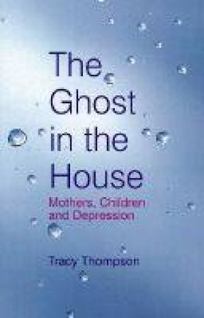 The Ghost In The House by Tracy Thompson