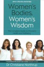 Womens Bodies Womens Wisdom Rev Ed The Complete Guide to Womens Health and Wellbeing
