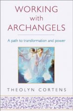 Working With Archangels A Path To Transformation And Power