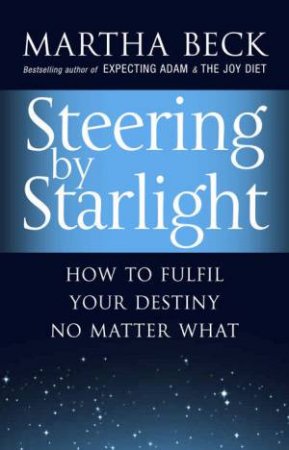 Steering by Starlight by Martha Beck
