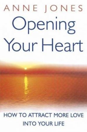 Opening Your Heart by Anne Jones