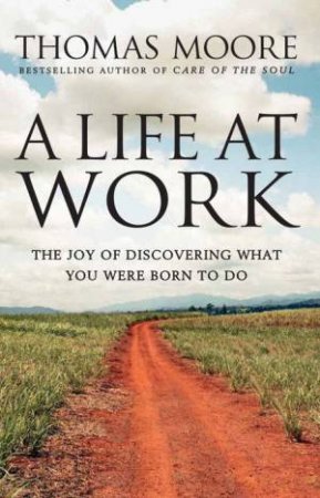 A Life At Work by Thomas Moore