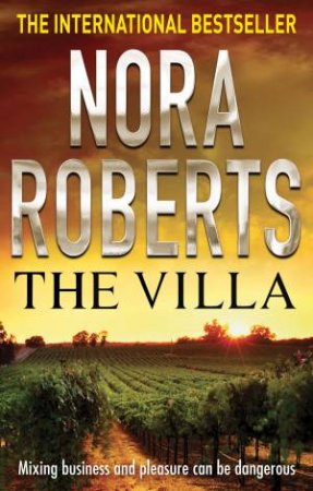 The Villa: Mixing business and pleasure can be dangerous by Nora Roberts