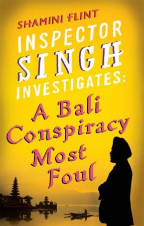 A Bali Conspiracy Most Foul by Shamini Flint