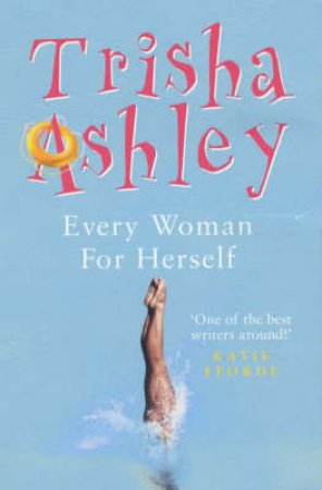 Every Woman For Herself by Trisha Ashley
