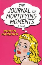 The Journal Of Mortifying Moments