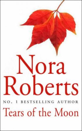 Tears Of The Moon by Nora Roberts