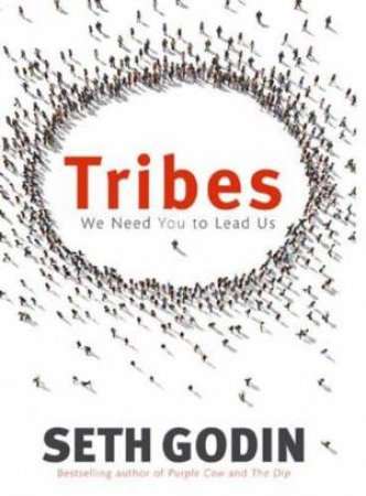 Tribes: We Need You to Lead Us by Seth Godin