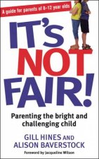 Its Not Fair Parenting the Bright and Challenging Child