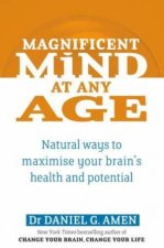 Magnificent Mind at Any Age Natural Ways to Maximise Your Brains Health and Potential