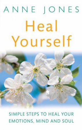 Heal Yourself by Anne Jones