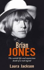 Brian Jones The Untold Life and Mysterious Death of a Rock Legend