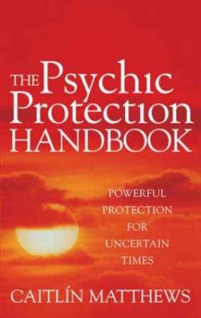 Psychic Protection Handbook by Caitlin Matthews