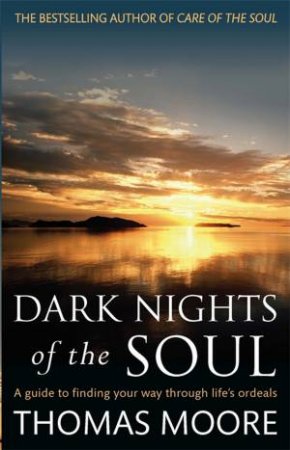 Dark Nights Of The Soul by Thomas Moore