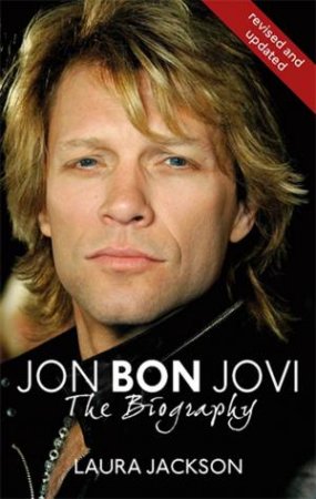 Jon Bon Jovi: The Biography by Laura Jackson