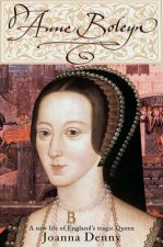 Anne Boleyn The Life Of Englands Tragic Queen