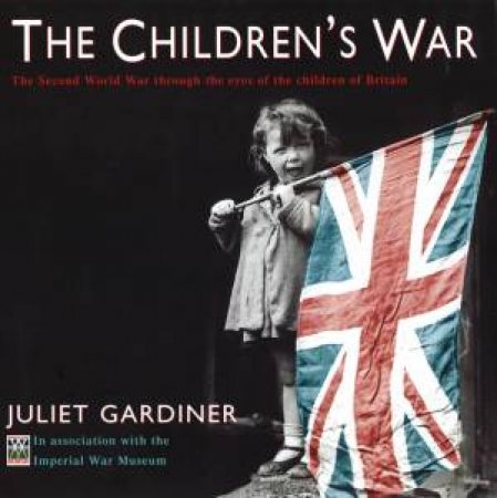 The Children's War by Juliet Gardiner