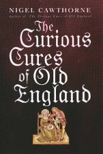 The Curious Cures Of Old England