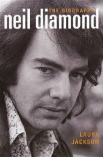 Neil Diamond The Biography