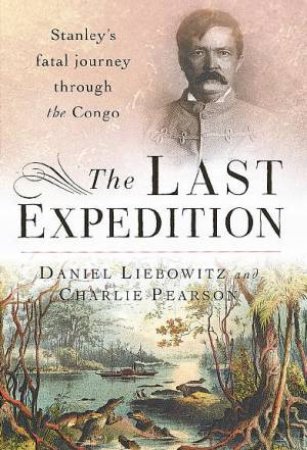 The Last Expedition by Daniel Liebowitz & Charlie Pearson