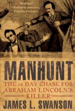 Manhunt The 12 Day Chase For Abraham Lincolns Killer