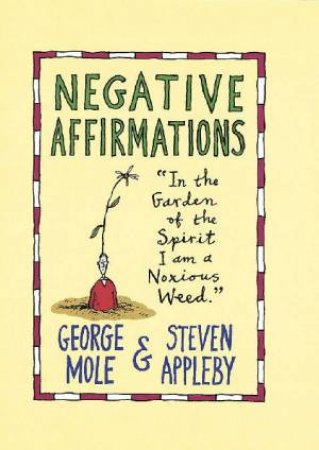 Negative Affirmations by George Mole & Steven Appleby