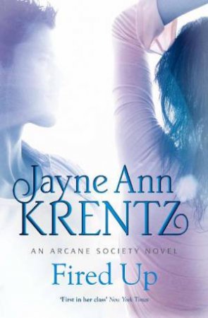 Fired Up by Jayne Ann Krentz