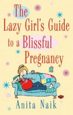 The Lazy Girls Guide to a Blissful Pregnancy