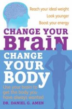 Change Your Brain Change Your Body