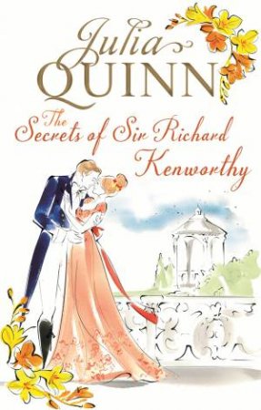 The Secrets of Sir Richard Kenworthy by Julia Quinn