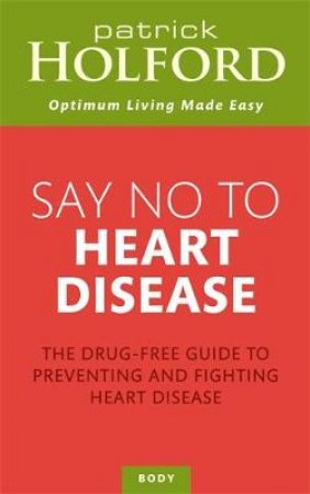 Say No to Heart Disease by Patrick Holford