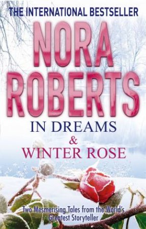 In Dreams And Winter Rose by Nora Roberts