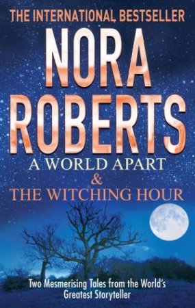 A World Apart & The Witching Hour by Nora Roberts