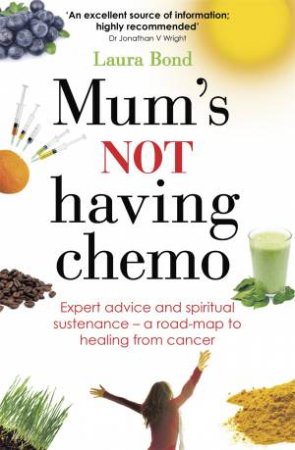 Mum's Not Having Chemo by Laura Bond