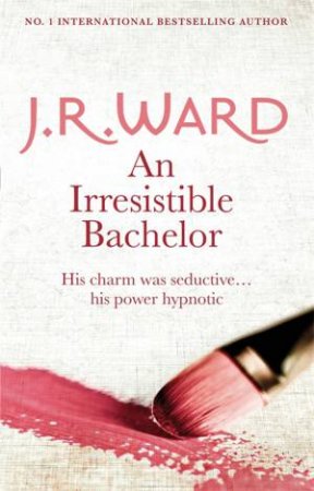 Unforgettable Lady 02 : An Irresistible Bachelor by J.R. Ward