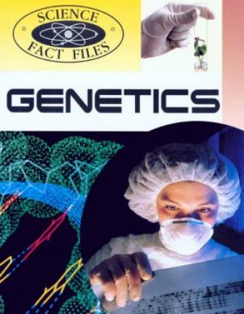 Science Fact Files: Genetics by Richard Beatty