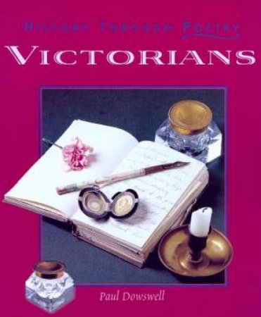 History Through Poetry: Victorians by Paul Dowswell